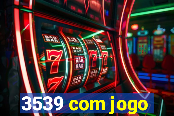 3539 com jogo